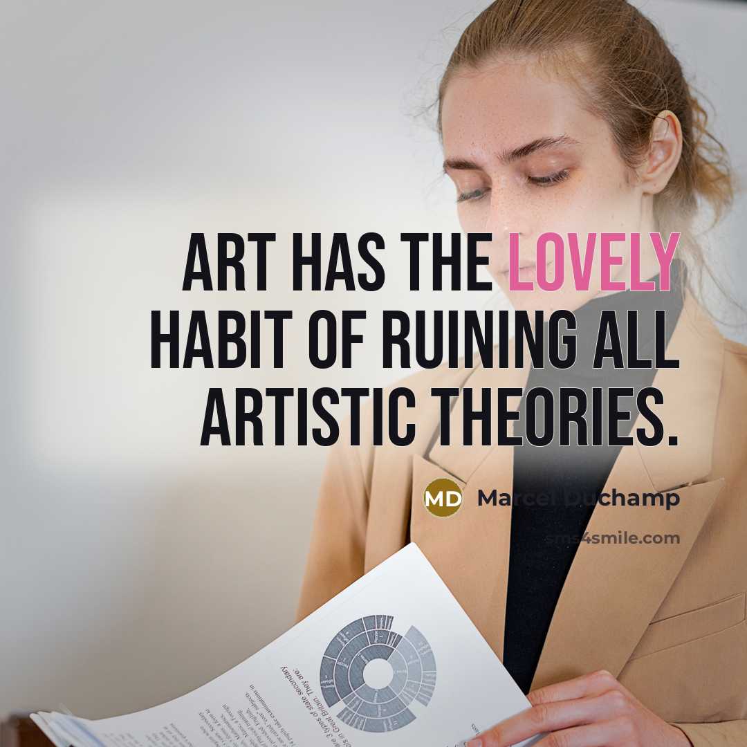 “Art has the lovely habit of ruining all artistic theories.…” quote by Marcel Duchamp