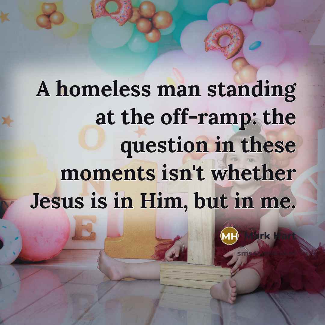 “A homeless man standing at the off-ramp: the question in…” quote by Mark Hart