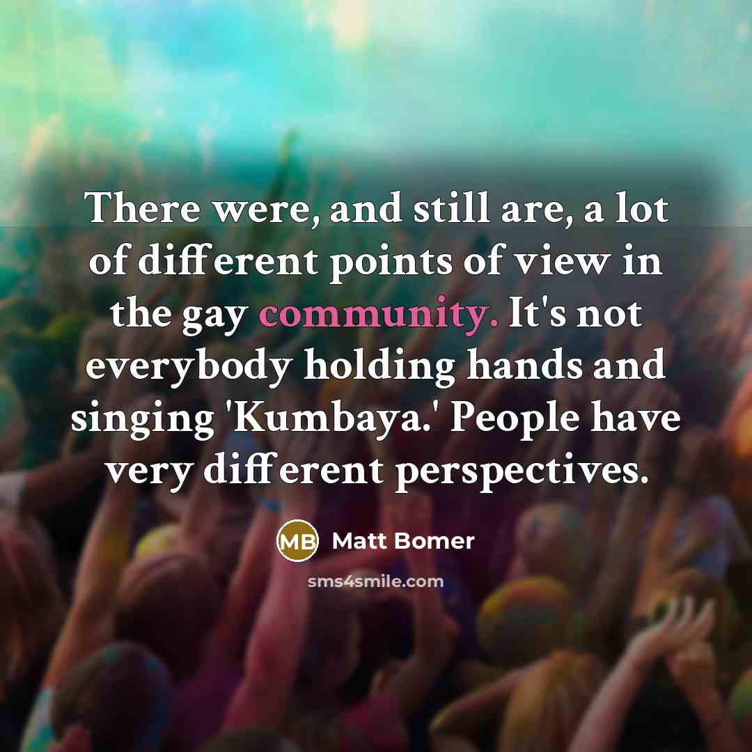 “There were, and still are, a lot of different points…” quote by Matt Bomer