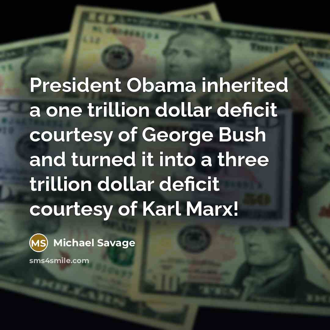 “President Obama inherited a one trillion dollar deficit courtesy of…” quote by Michael Savage