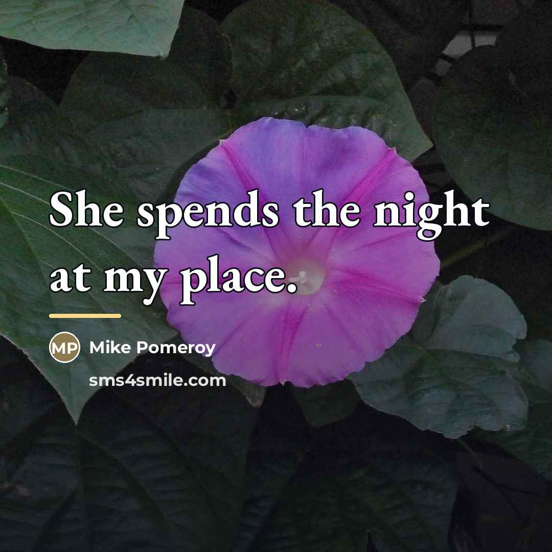 “She spends the night at my place.…” quote by Mike Pomeroy