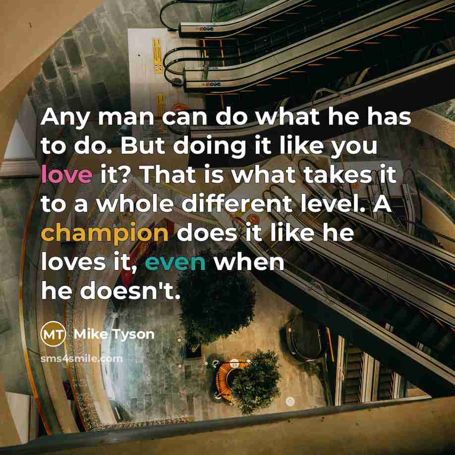 “Any man can do what he has to do. But…” quote by Mike Tyson