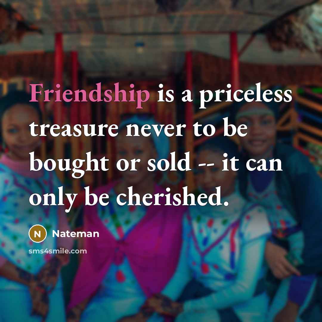 “Friendship is a priceless treasure never to be bought or…” quote by Nateman