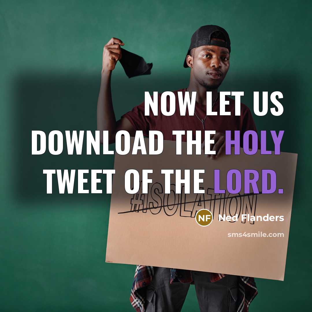 “Now let us download the holy tweet of the Lord.…” quote by Ned Flanders
