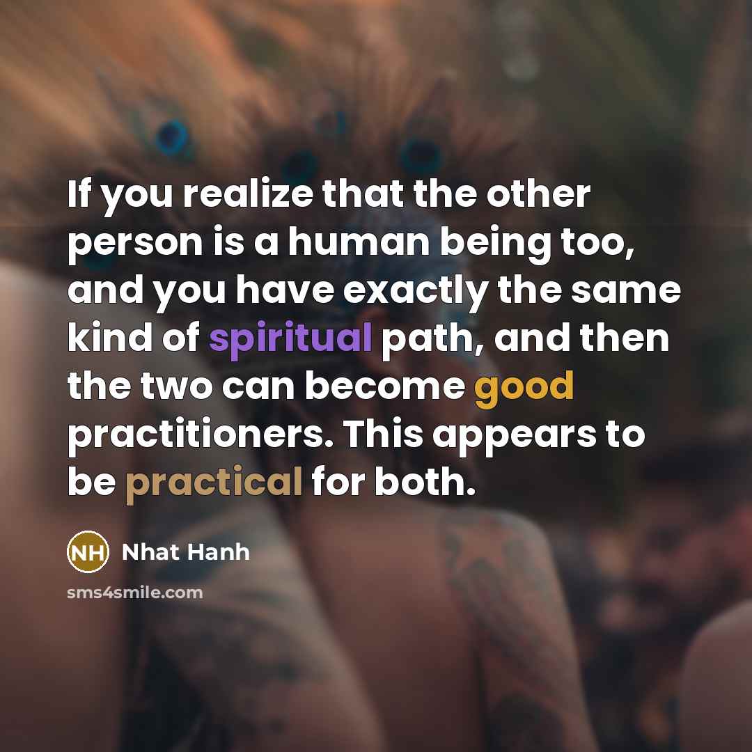 “If you realize that the other person is a human…” quote by Nhat Hanh