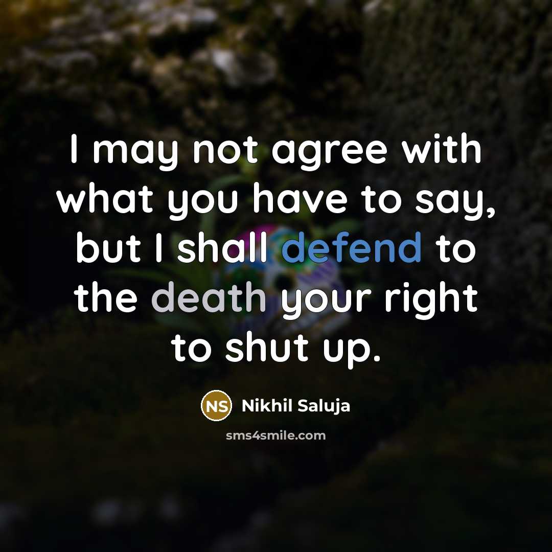 “I may not agree with what you have to say,…” quote by Nikhil Saluja