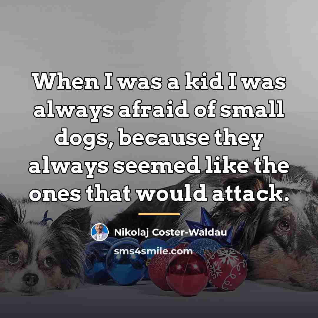 “When I was a kid I was always afraid of…” quote by Nikolaj Coster-Waldau