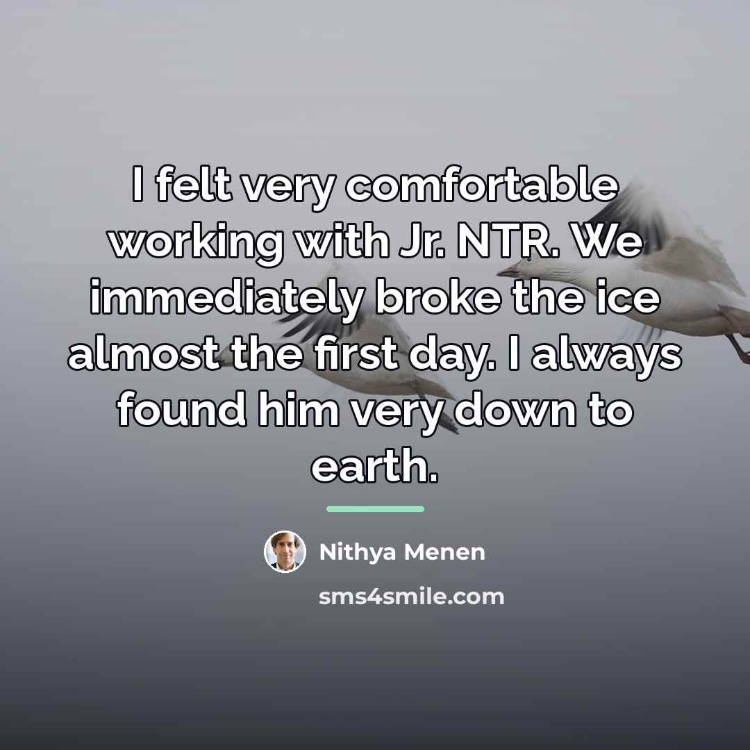 “I felt very comfortable working with Jr. NTR. We immediately…” quote by Nithya Menen