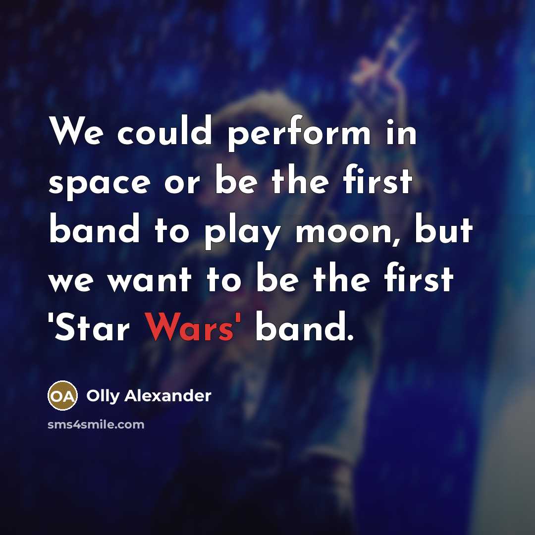 “We could perform in space or be the first band…” quote by Olly Alexander