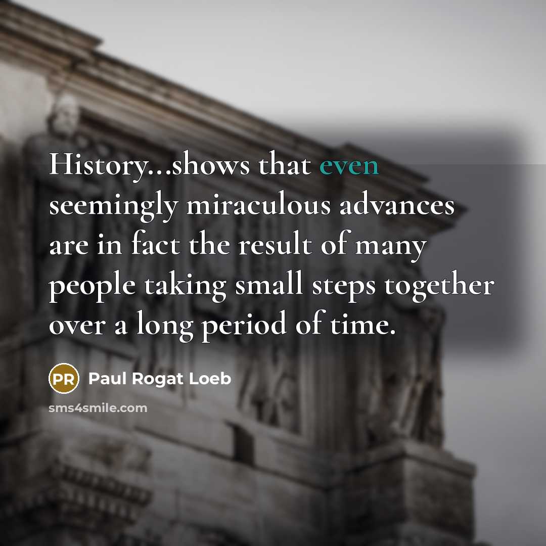 “History...shows that even seemingly miraculous advances are in fact the…” quote by Paul Rogat Loeb
