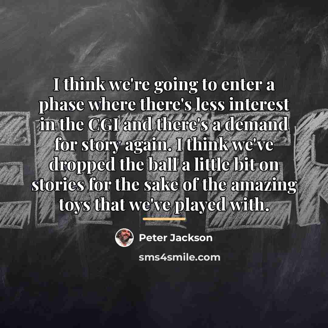 “I think we're going to enter a phase where there's…” quote by Peter Jackson