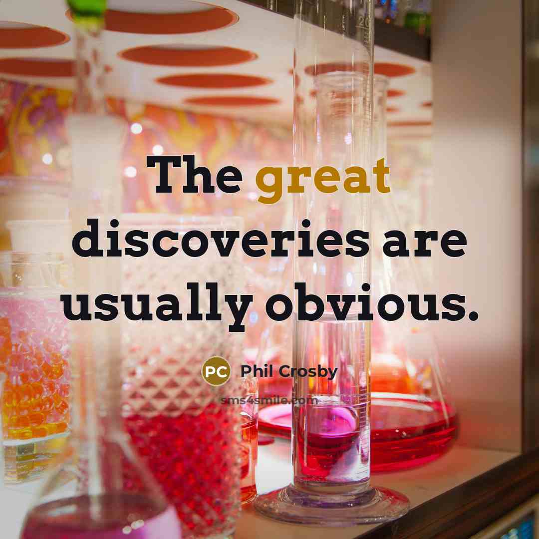 “The great discoveries are usually obvious.…” quote by Phil Crosby