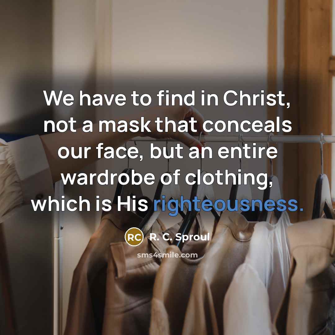 “We have to find in Christ, not a mask that…” quote by R. C. Sproul