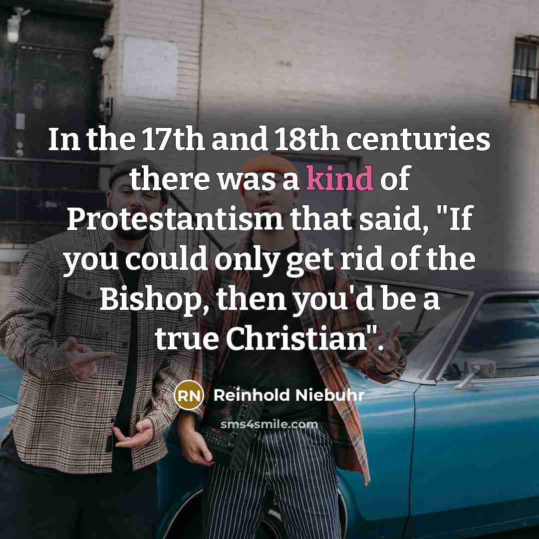“In the 17th and 18th centuries there was a kind…” quote by Reinhold Niebuhr