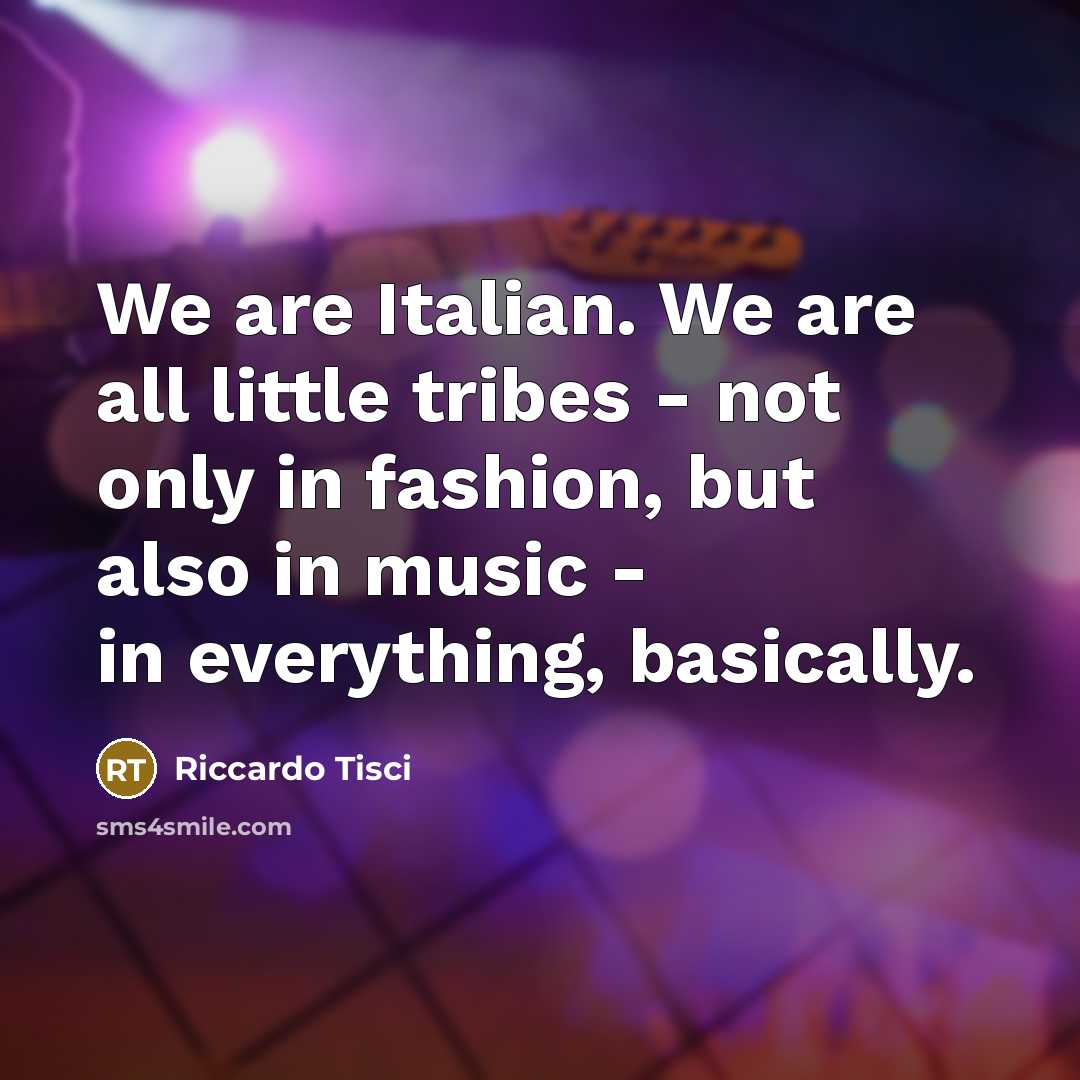 “We are Italian. We are all little tribes - not…” quote by Riccardo Tisci