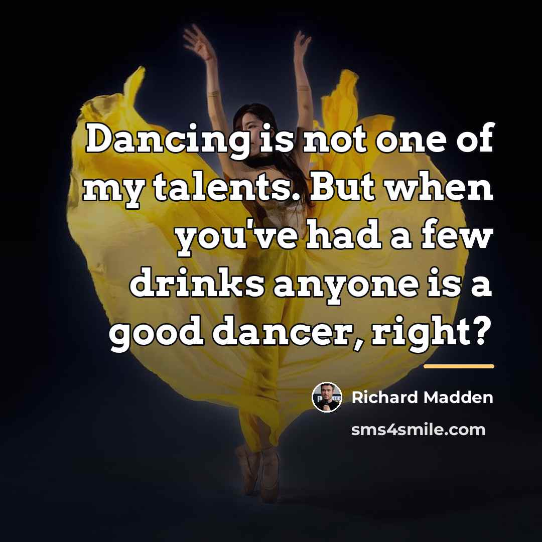 “Dancing is not one of my talents. But when you've…” quote by Richard Madden