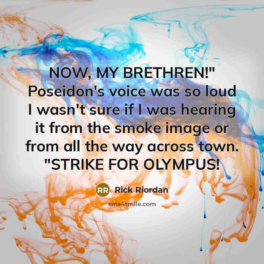“NOW, MY BRETHREN!" Poseidon's voice was so loud I wasn't…” quote by Rick Riordan
