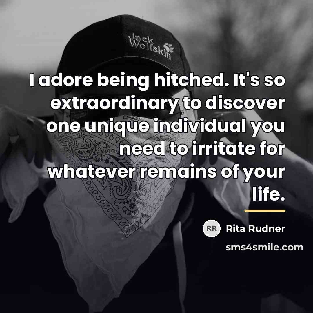 “I adore being hitched. It's so extraordinary to discover one…” quote by Rita Rudner