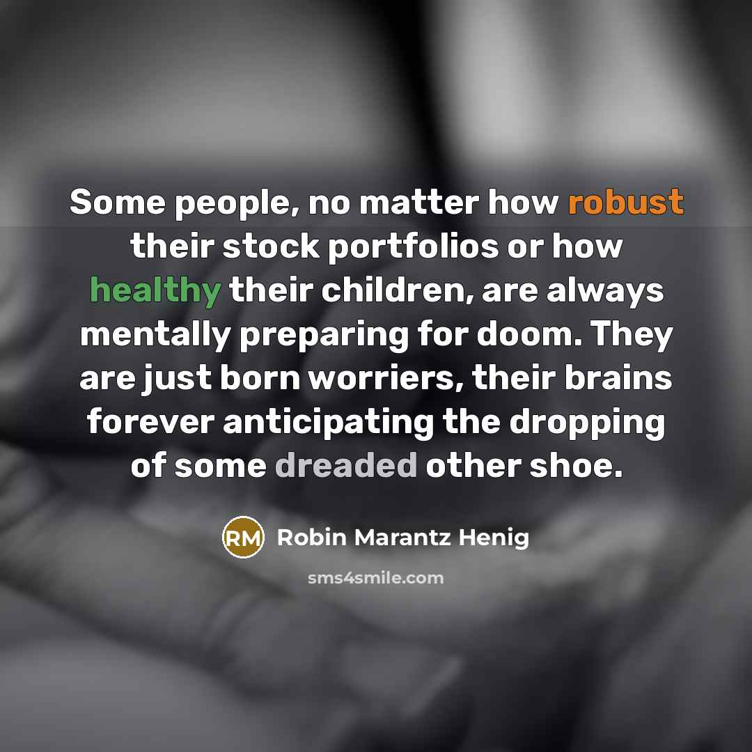 “Some people, no matter how robust their stock portfolios or…” quote by Robin Marantz Henig