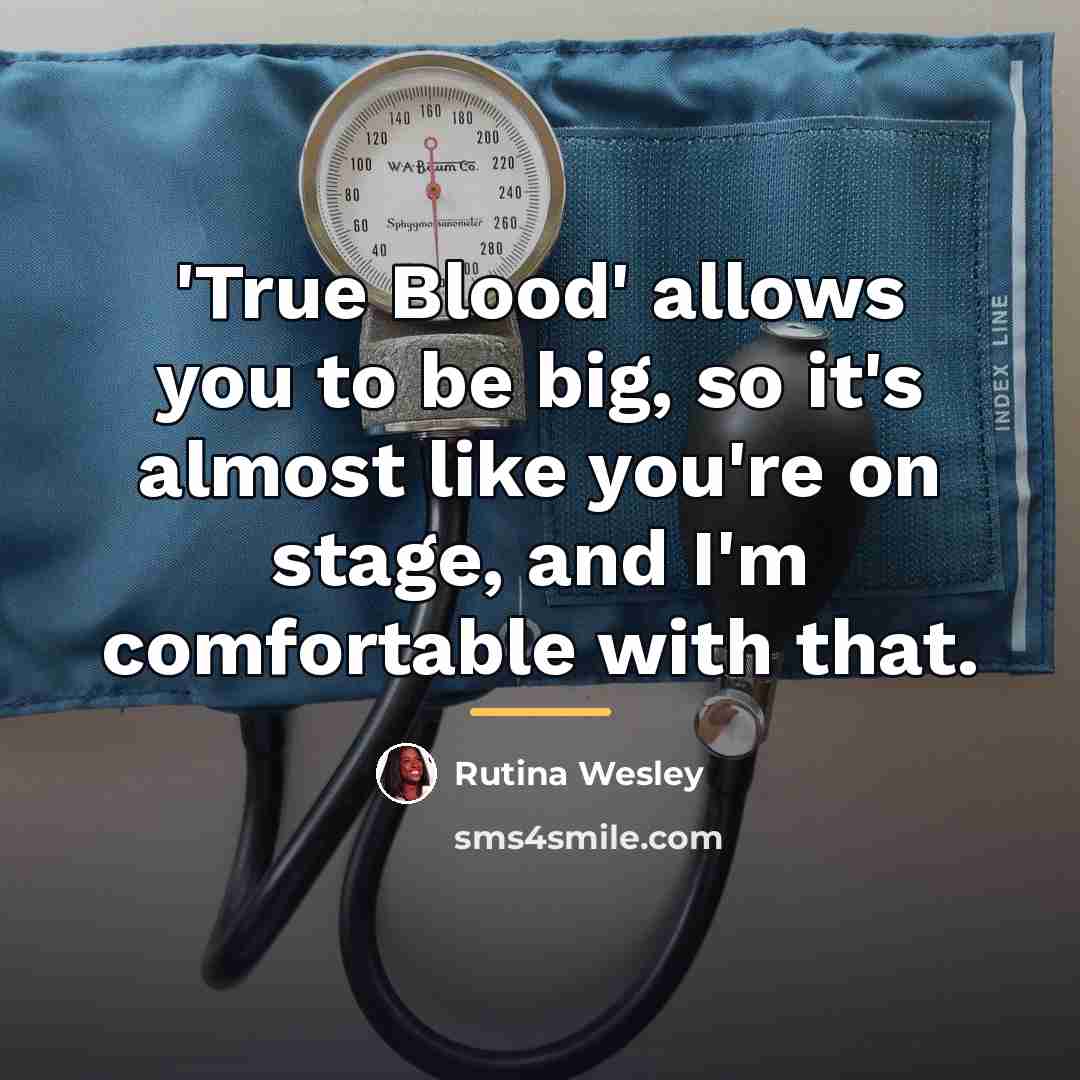 “'True Blood' allows you to be big, so it's almost…” quote by Rutina Wesley