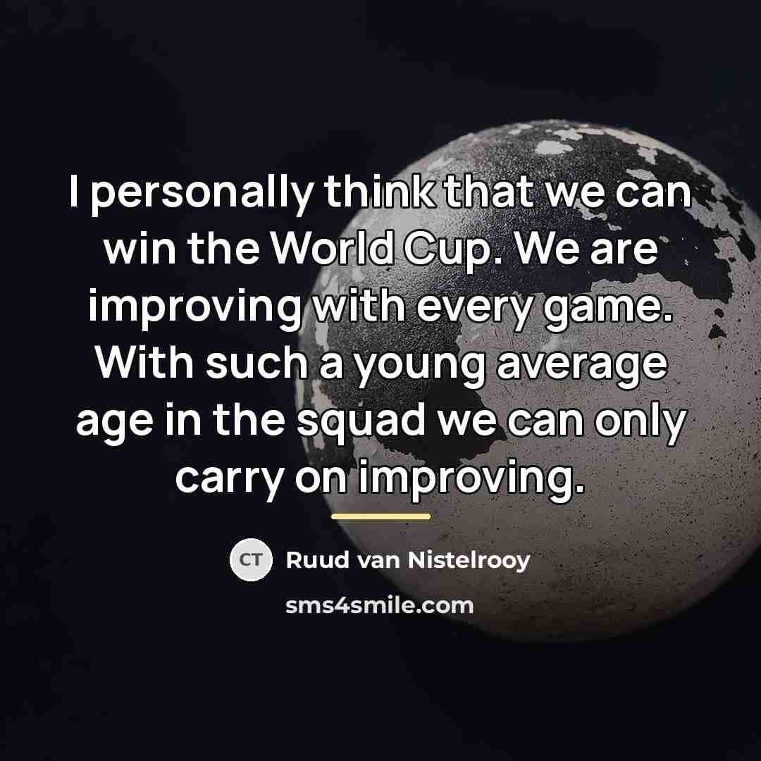 “I personally think that we can win the World Cup.…” quote by Ruud van Nistelrooy