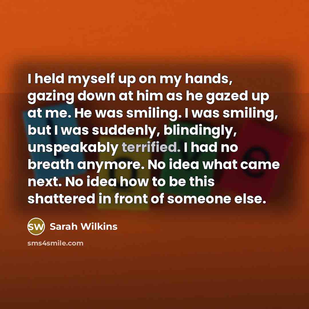 “I held myself up on my hands, gazing down at…” quote by Sarah Wilkins