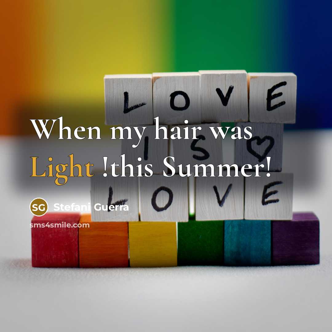 “When my hair was Light !this Summer!…” quote by Stefani Guerra