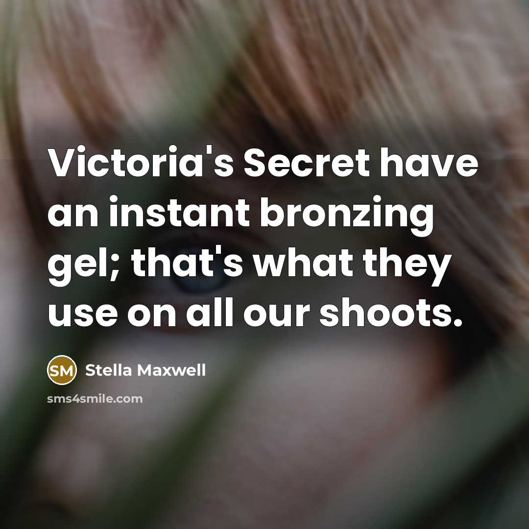 “Victoria's Secret have an instant bronzing gel; that's what they…” quote by Stella Maxwell