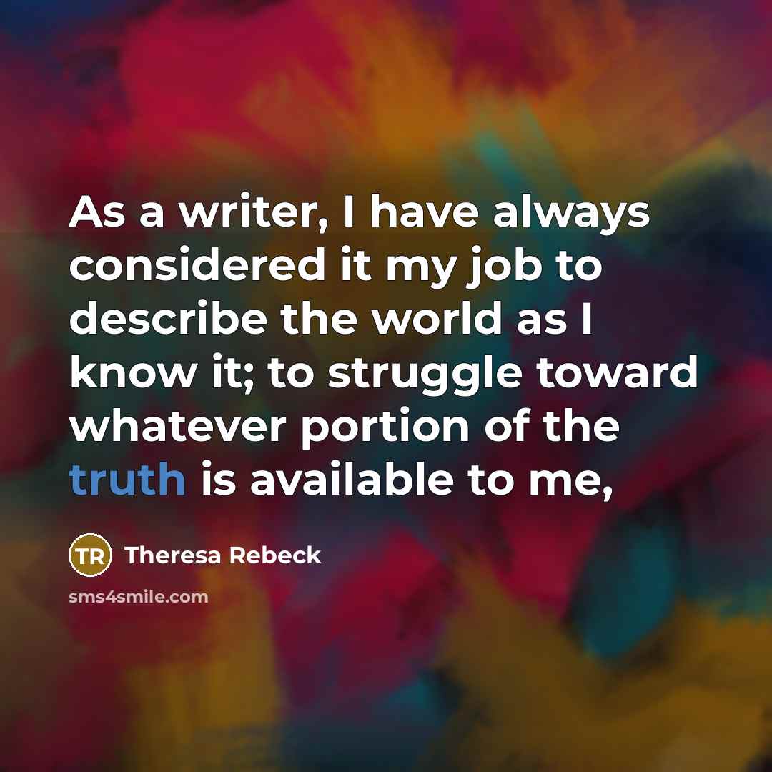 “As a writer, I have always considered it my job…” quote by Theresa Rebeck