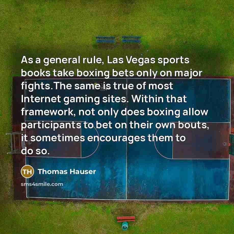 “As a general rule, Las Vegas sports books take boxing…” quote by Thomas Hauser