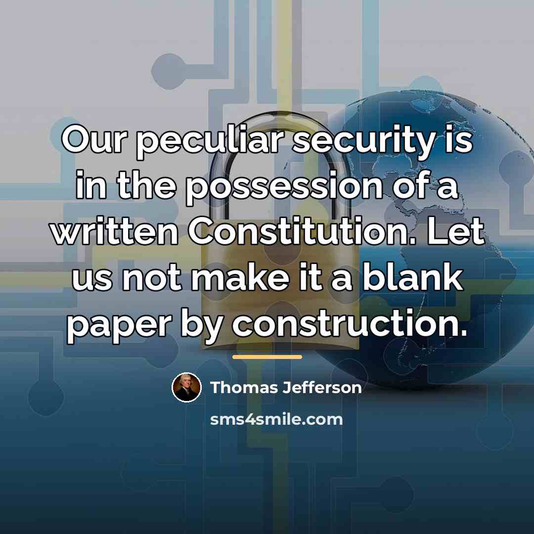 “Our peculiar security is in the possession of a written…” quote by Thomas Jefferson