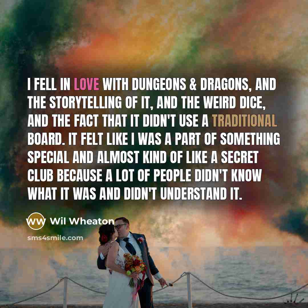 “I fell in love with Dungeons & Dragons, and the…” quote by Wil Wheaton
