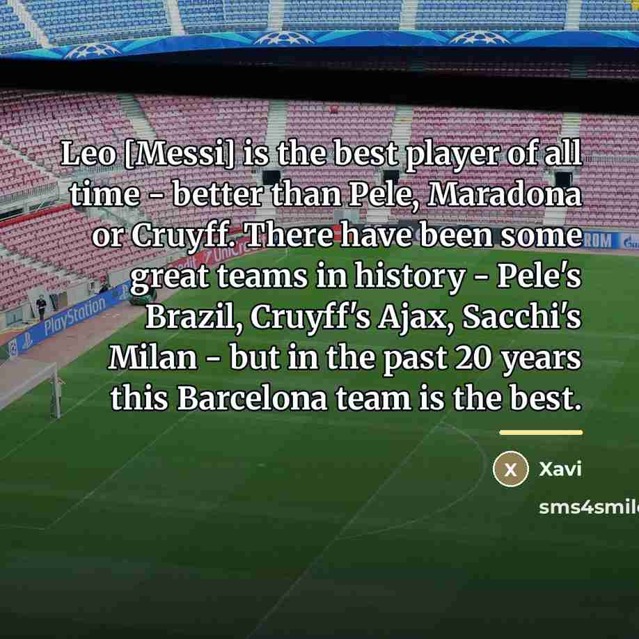 “Leo [Messi] is the best player of all time -…” quote by Xavi