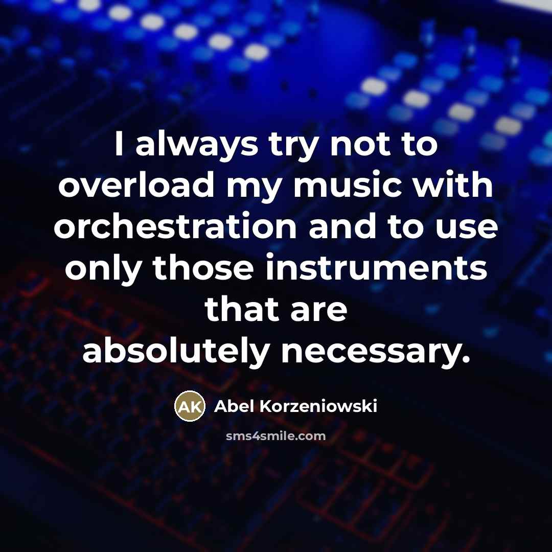 “I always try not to overload my music with orchestration…” quote by Abel Korzeniowski