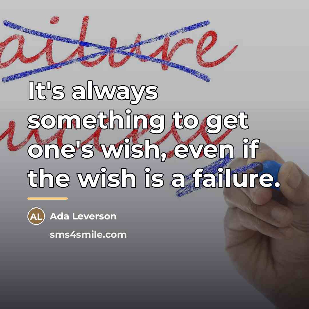 “It's always something to get one's wish, even if the…” quote by Ada Leverson