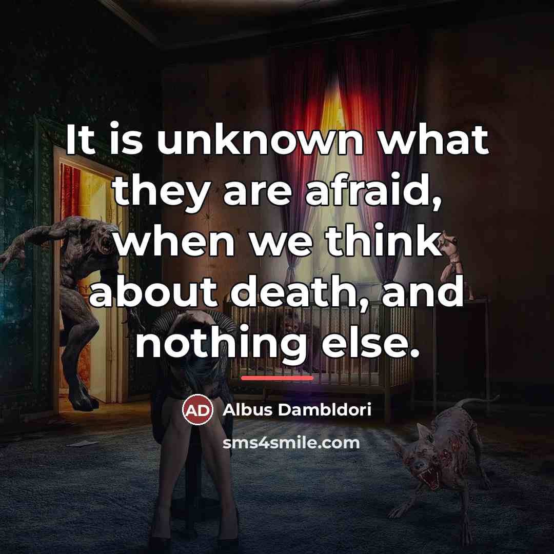 “It is unknown what they are afraid, when we think…” quote by Albus Dambldori
