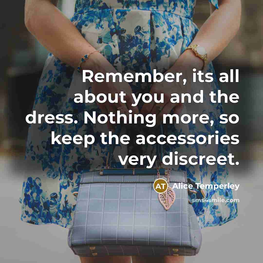 “Remember, its all about you and the dress. Nothing more,…” quote by Alice Temperley
