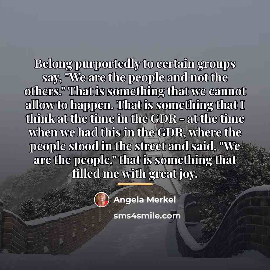 “Belong purportedly to certain groups say, "We are the people…” quote by Angela Merkel