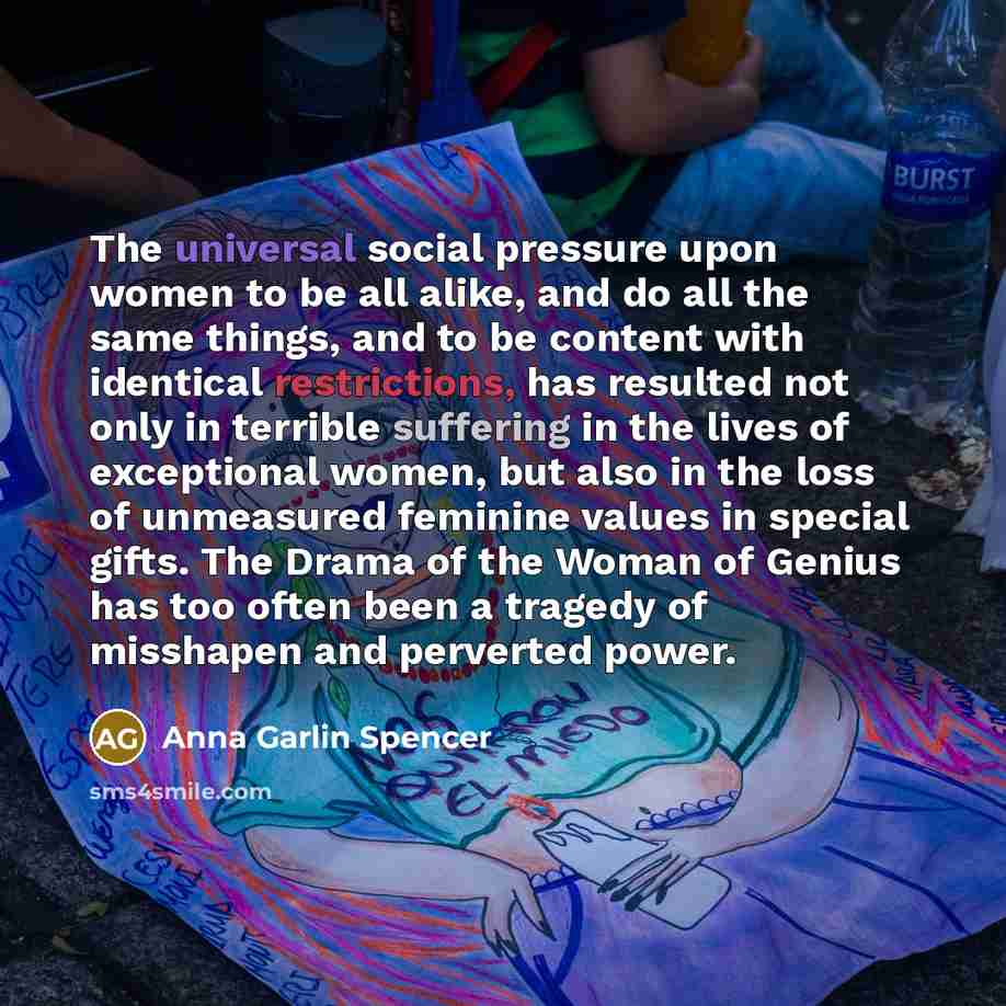“The universal social pressure upon women to be all alike,…” quote by Anna Garlin Spencer