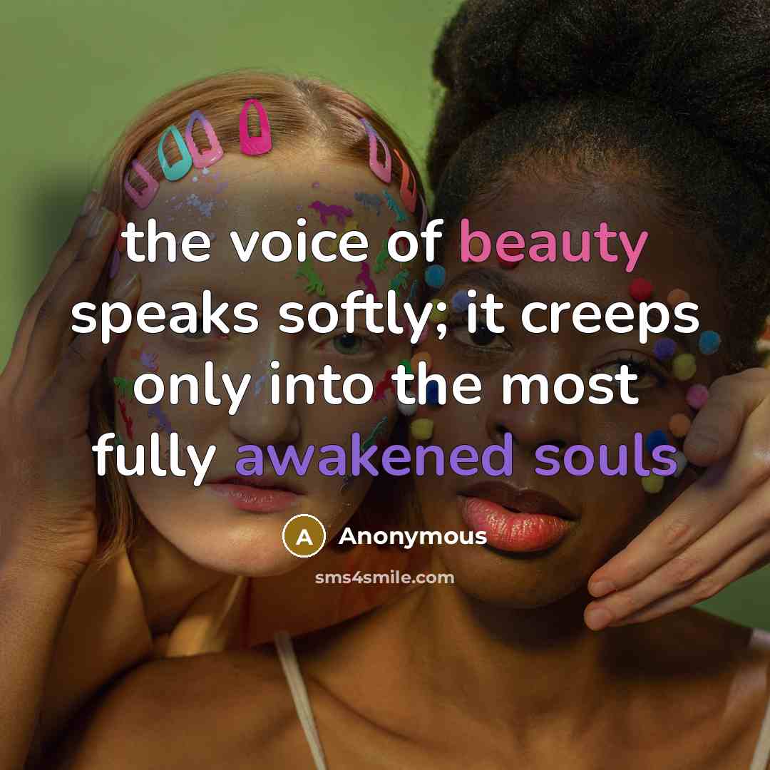 “the voice of beauty speaks softly; it creeps only into…” quote by Anonymous