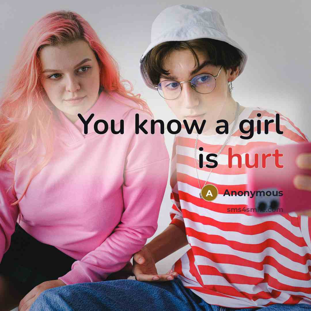 “You know a girl is hurt…” quote by Anonymous