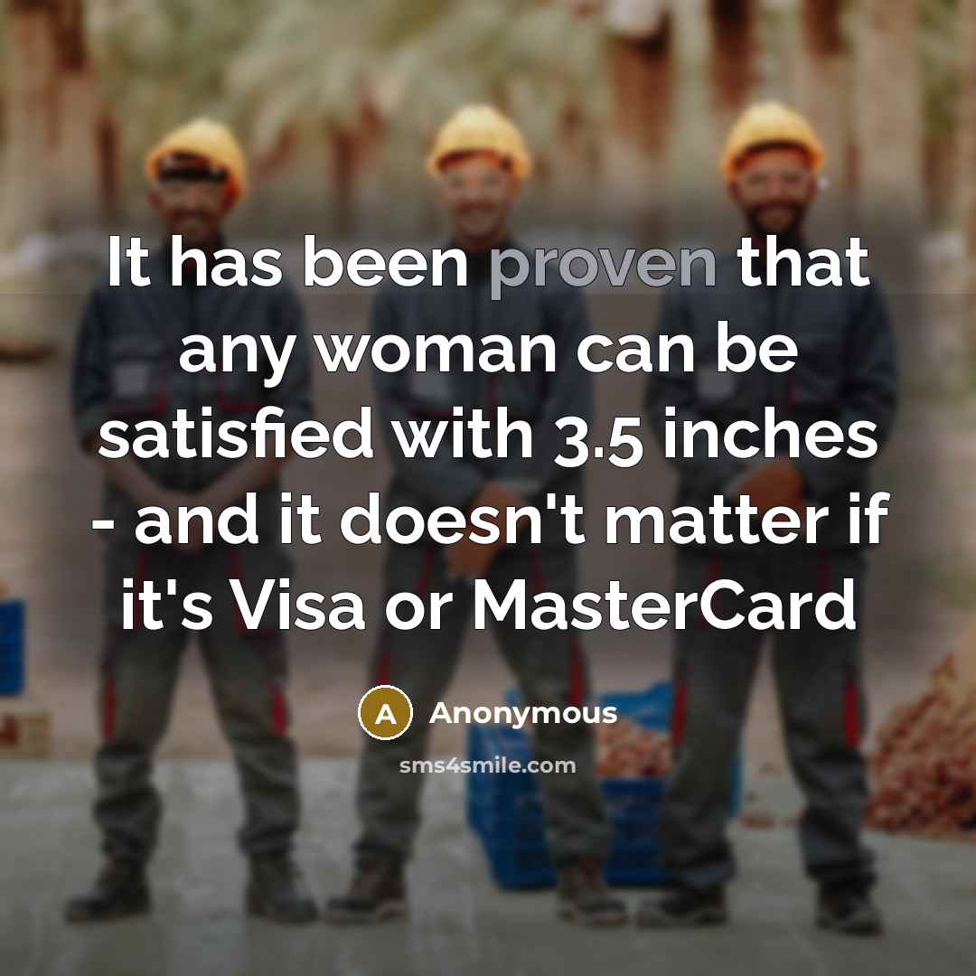 “It has been proven that any woman can be satisfied…” quote by Anonymous