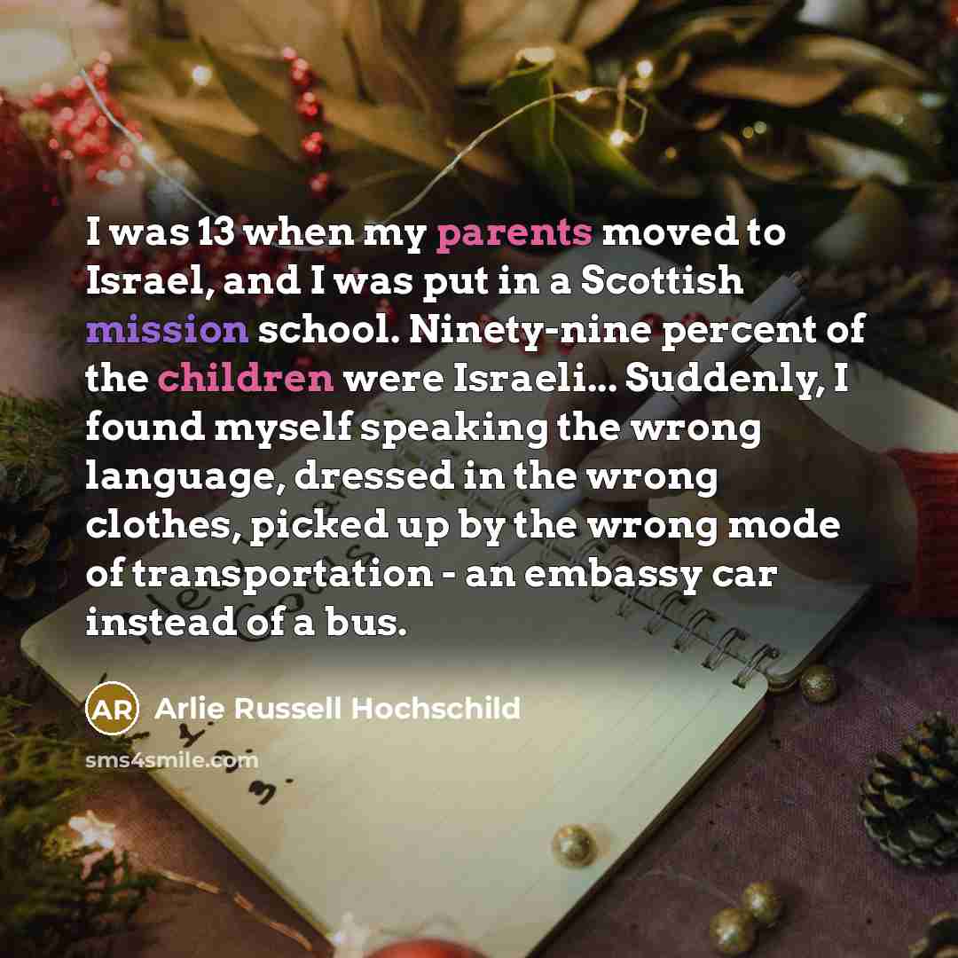 “I was 13 when my parents moved to Israel, and…” quote by Arlie Russell Hochschild