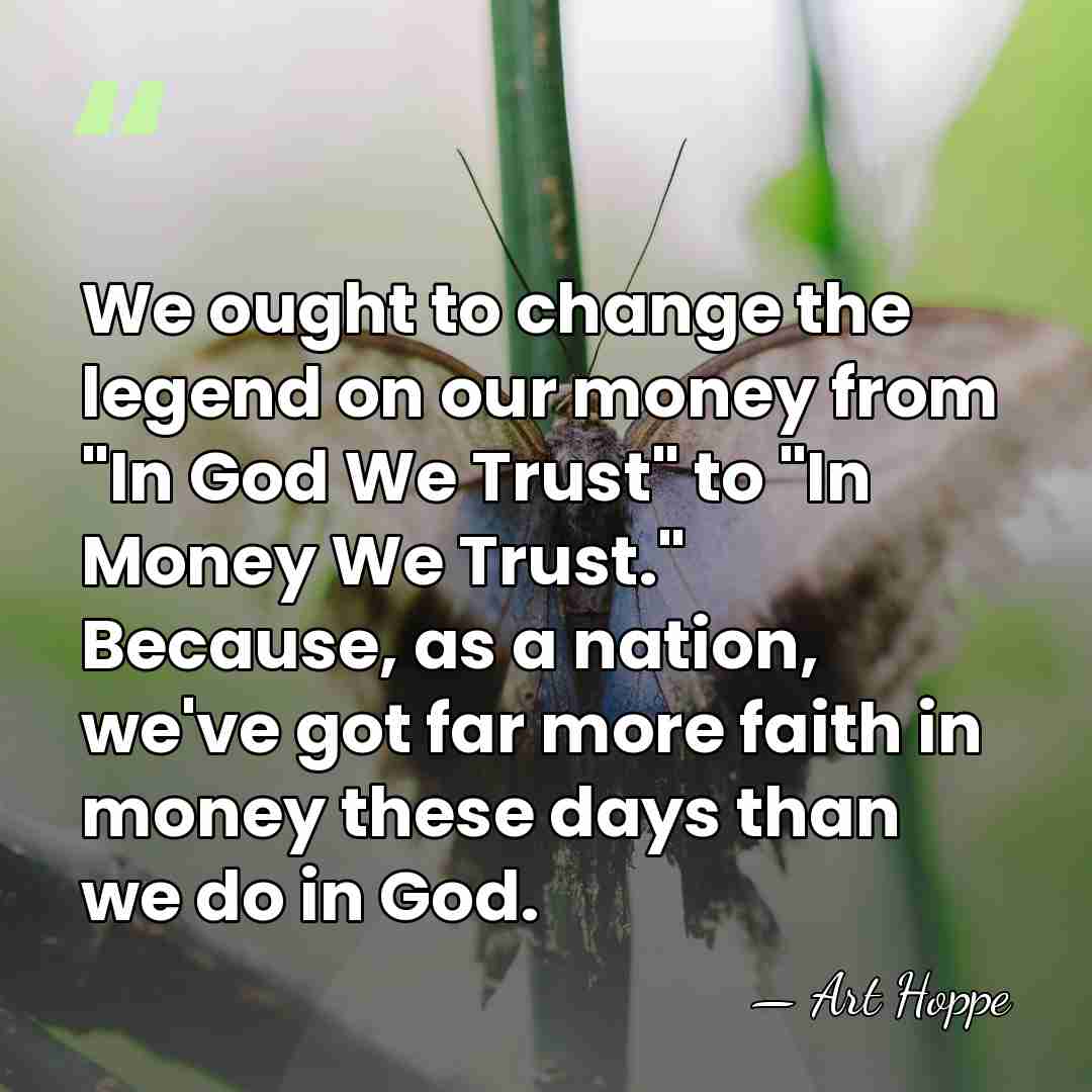 We ought to change the legend on our money from "In God&hellip; - Art Hoppe