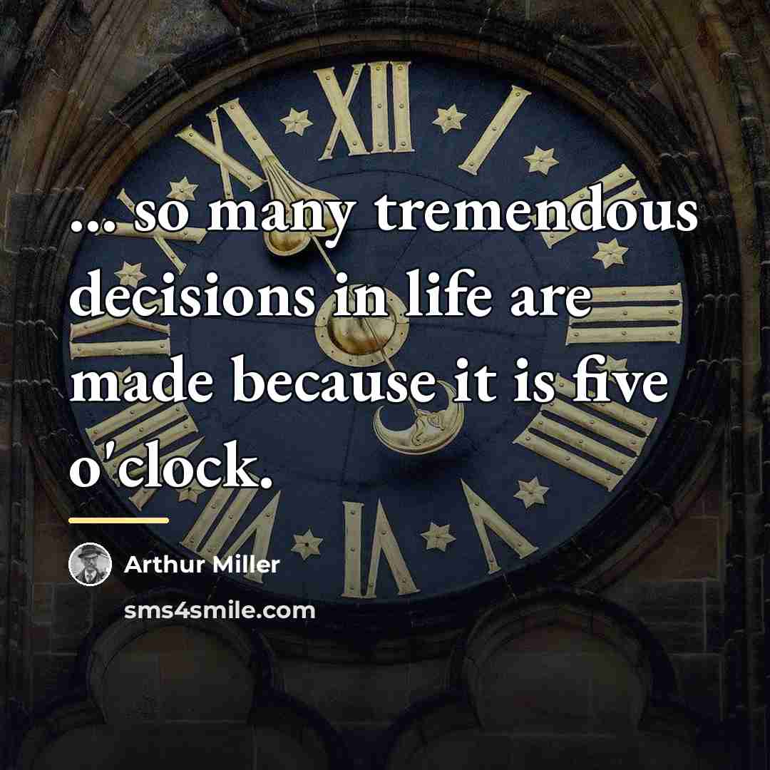 “... so many tremendous decisions in life are made because…” quote by Arthur Miller