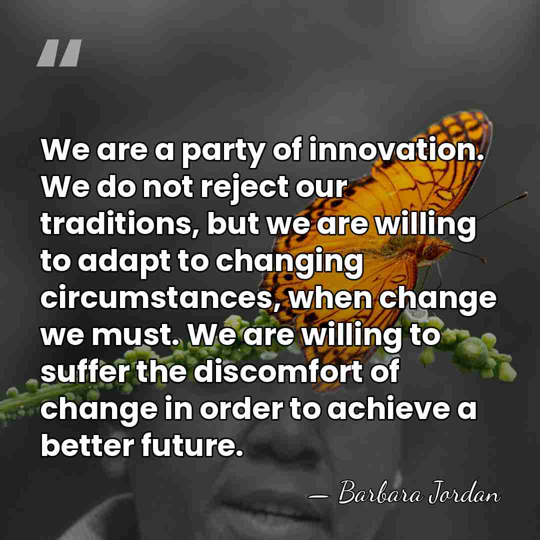 We are a party of innovation. We do not reject our traditions,&hellip; - Barbara Jordan