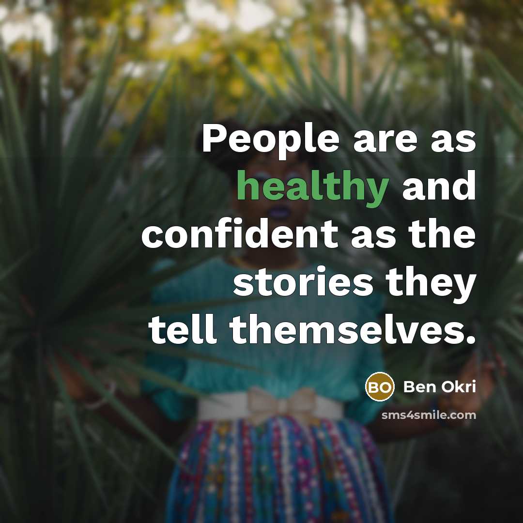 “People are as healthy and confident as the stories they…” quote by Ben Okri