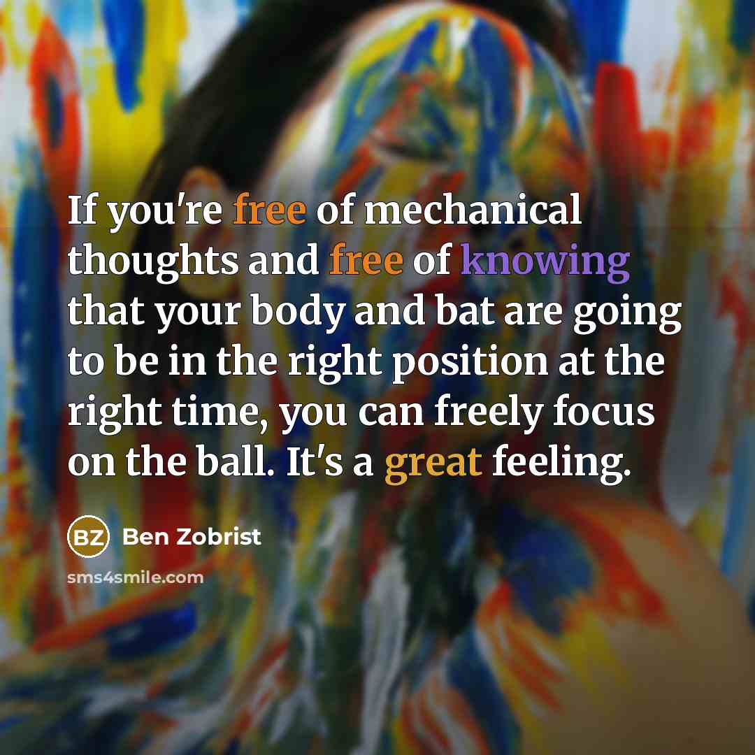 “If you're free of mechanical thoughts and free of knowing…” quote by Ben Zobrist