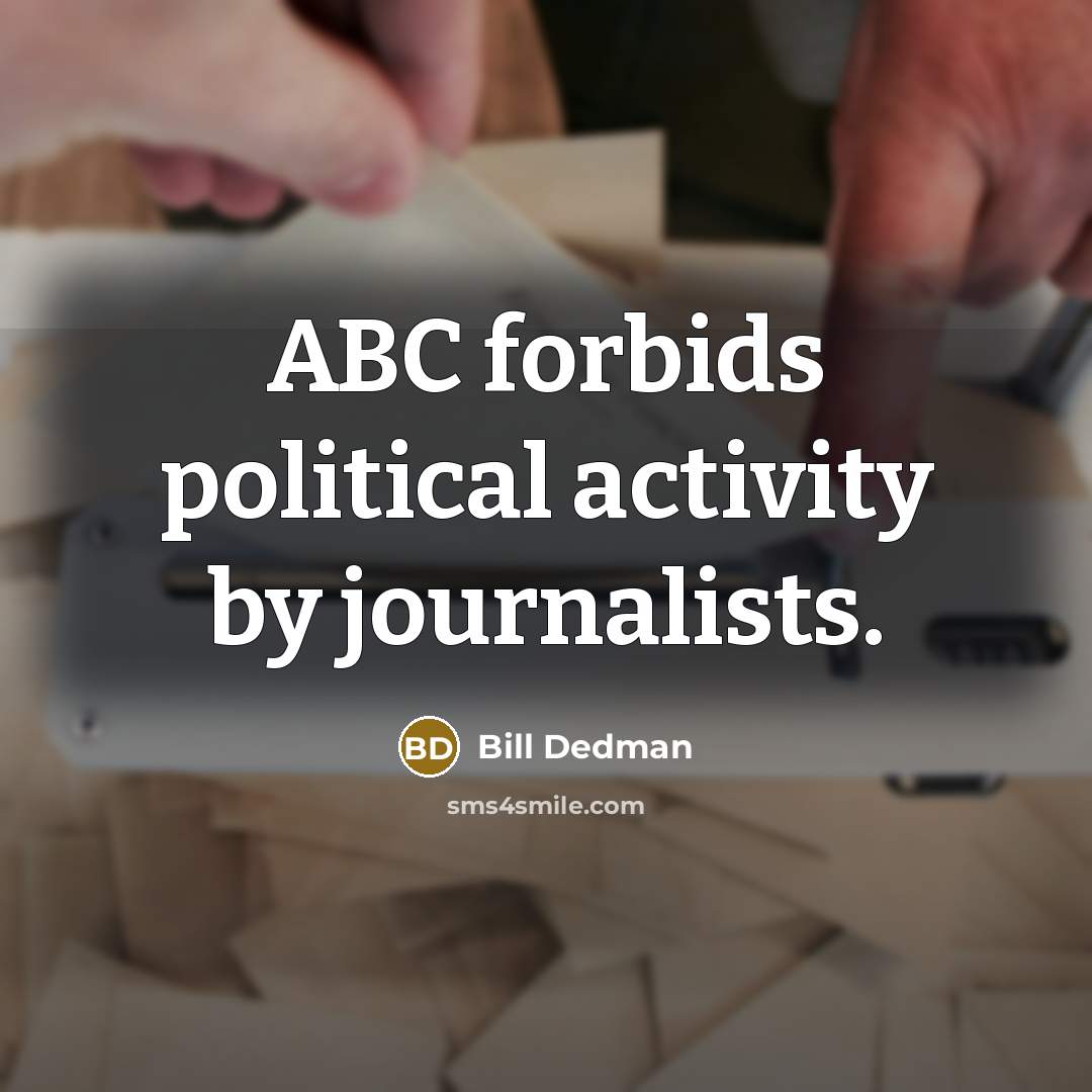 “ABC forbids political activity by journalists.…” quote by Bill Dedman