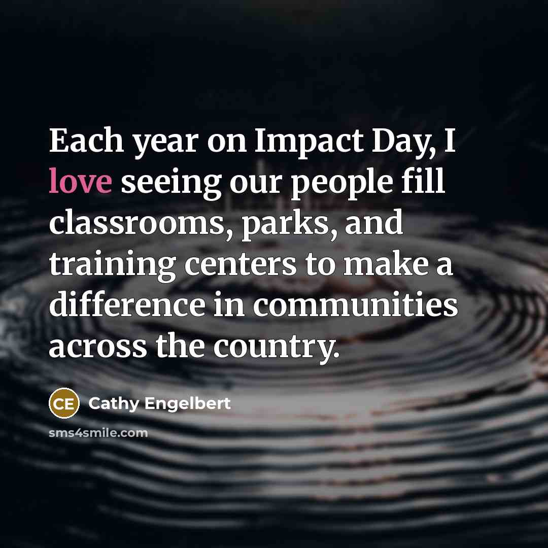 “Each year on Impact Day, I love seeing our people…” quote by Cathy Engelbert